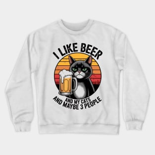 I Like Beer My Cat and Maybe 3 People - Day cats Crewneck Sweatshirt